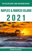 Naples & Marco Island - The Delaplaine 2021 Long Weekend Guide (eBook, ePUB) Naples & Marco Island - The Delaplaine 2021 Long Weekend Guide (eBook, ePUB)