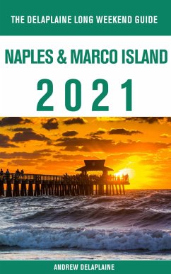 Cover Naples & Marco Island - The Delaplaine 2021 Long Weekend Guide (eBook, ePUB)