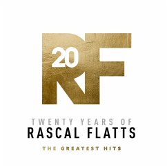 Twenty Years Of Rascal Flatts - Greatest Hits - Rascal Flatts