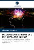 DIE QUANTENHIRN-KRAFT UND DEN CHARAKTER IN IHNEN