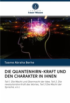 DIE QUANTENHIRN-KRAFT UND DEN CHARAKTER IN IHNEN - Berhe, Taame Abraha