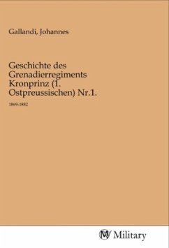 Geschichte des Grenadierregiments Kronprinz (1. Ostpreussischen) Nr.1.