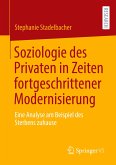 Soziologie des Privaten in Zeiten fortgeschrittener Modernisierung