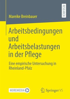 Arbeitsbedingungen und Arbeitsbelastungen in der Pflege - Breinbauer, Mareike