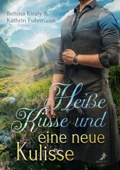 Heiße Küsse und eine neue Kulisse - Kiraly, Bettina;Fuhrmann, Kathrin