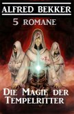 Die Magie der Tempelritter: 5 Romane