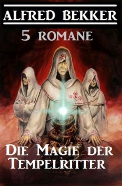 Die Magie der Tempelritter: 5 Romane - Bekker, Alfred