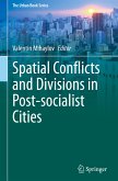 Spatial Conflicts and Divisions in Post-socialist Cities