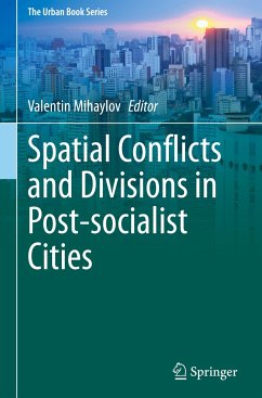 Spatial Conflicts and Divisions in Post-socialist Cities