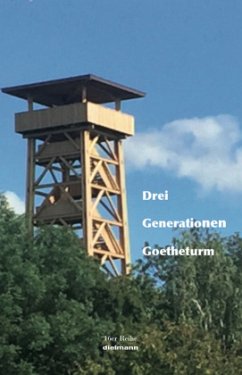 Drei Generationen Goetheturm - Dielmann, Axel;Lippemeier, Sophia