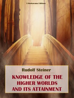 Knowledge of the Higher Worlds and its Attainment (eBook, ePUB) - Steiner, Rudolf