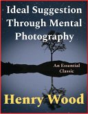 Ideal Suggestion Through Mental Photography (eBook, ePUB)