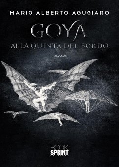 Goya - Alla quinta del sordo (eBook, ePUB) - Alberto Agugiaro, Mario