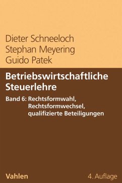 Betriebswirtschaftliche Steuerlehre Band 6: Rechtsformwahl, Rechtsformwechsel, qualifizierte Beteiligungen (eBook, PDF) - Schneeloch, Dieter; Meyering, Stephan; Patek, Guido