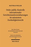 Ordre-public-Kontrolle internationaler Gerichtsstandsvereinbarungen im autonomen Zuständigkeitsrecht (eBook, PDF)
