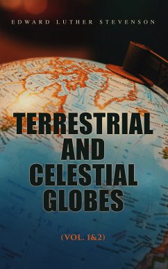 Terrestrial and Celestial Globes (Vol. 1&2) (eBook, ePUB) - Stevenson, Edward Luther