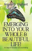 Emerging Into Your Whole & Beautiful Life! (eBook, ePUB)