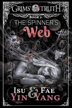 The Spinner's Web (Grims' Truth, #1) (eBook, ePUB) - Yin, Isu; Yang, Fae