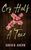 Cry Half A Tear (eBook, ePUB)