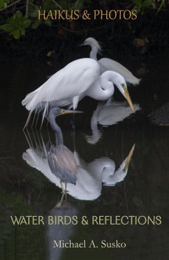 Haikus and Photos: Water Birds and Reflections (eBook, ePUB) - Susko, Michael A.