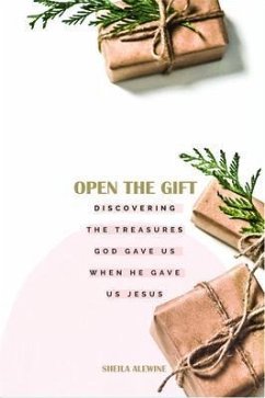 Open The Gift (eBook, ePUB) - Alewine, Sheila K