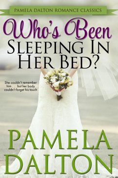 Who's Been Sleeping In Her Bed? (Pamela Dalton Romance Classics) (eBook, ePUB) Cover Who's Been Sleeping In Her Bed? (Pamela Dalton Romance Classics) (eBook, ePUB)