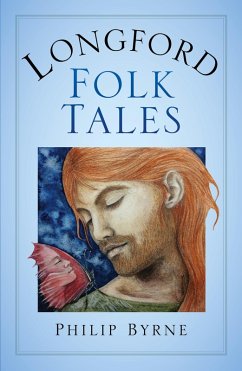Longford Folk Tales (eBook, ePUB) - Byrne, Philip