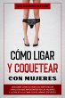 Cómo Ligar y Coquetear con Mujeres:... - Bild 1