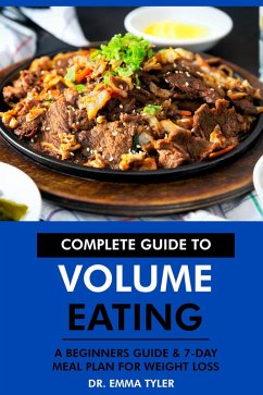Cover Complete Guide to Volume Eating: A Beginners Guide & 7-Day Meal Plan for Weight Loss (eBook, ePUB)