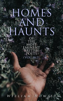 Homes and Haunts of the Most Eminent British Poets (Vol. 1&2) (eBook, ePUB) - Howitt, William