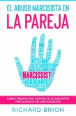 El Abuso Narcisista en la Pareja: Cómo Frenar por Completo el Maltrato Psicológico en una Relación (eBook, ePUB)