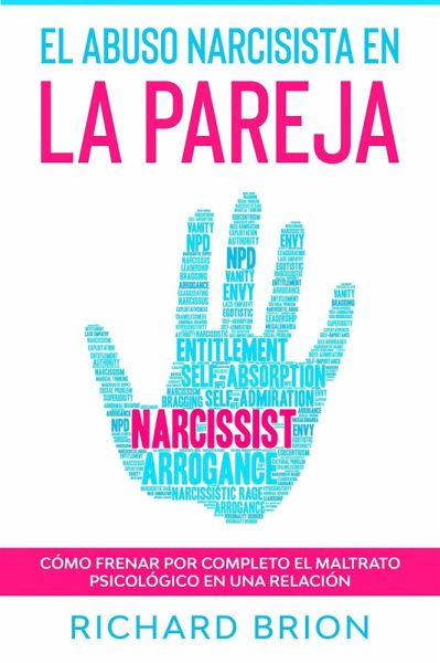 El Abuso Narcisista en la Pareja: Cómo Frenar por Completo el Maltrato Psicológico en una Relación (eBook, ePUB)