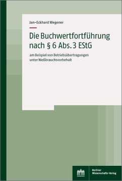 Die Buchwertfortführung nach § 6 Abs. 3 EStG (eBook, PDF) - Wegener, Jan-Eckhard