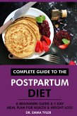 Complete Guide to the Postpartum Diet: A Beginners Guide & 7-Day Meal Plan for Health & Weight Loss (eBook, ePUB)