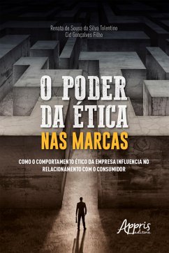O Poder da Ética nas Marcas: (eBook, ePUB) - Tolentino, Renata de Sousa da Silva; Filho, Cid Gonçalves