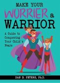 Make Your Worrier a Warrior (eBook, ePUB)