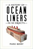 A History of Ocean Liners in 50 Objects (eBook, ePUB)