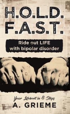 H.O.L.D. F.A.S.T. - Ride out LIFE with Bipolar Disorder (eBook, ePUB) - Grieme, A.