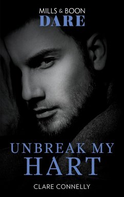 Unbreak My Hart (The Notorious Harts, Book 4) (Mills & Boon Dare) (eBook, ePUB) - Connelly, Clare