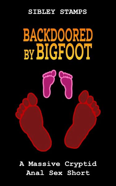 Backdoored by Bigfoot: A Massive Cryptid Anal Sex Short (eBook, ePUB) Backdoored by Bigfoot: A Massive Cryptid Anal Sex Short (eBook, ePUB)