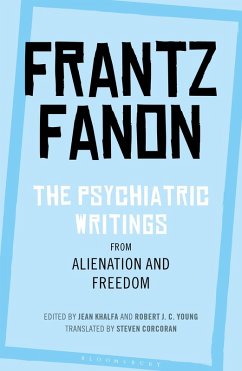 The Psychiatric Writings from Alienation and Freedom (eBook, ePUB) - Fanon, Frantz