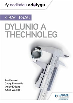 Nodiadau Adolygu: CBAC TGAU Dylunio a Thechnoleg (My Revision Notes:WJEC GCSE Design and Technology Welsh-language edition (eBook, ePUB) - Fawcett, Ian; Howells, Jacqui; Knight, Andy; Walker, Chris
