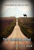 The Vanishing Road, Nowhere to Run or Hide (eBook, ePUB) The Vanishing Road, Nowhere to Run or Hide (eBook, ePUB)
