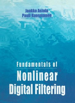Fundamentals of Nonlinear Digital Filtering (eBook, PDF) - Astola, Jaakko; Kuosmanen, Pauli