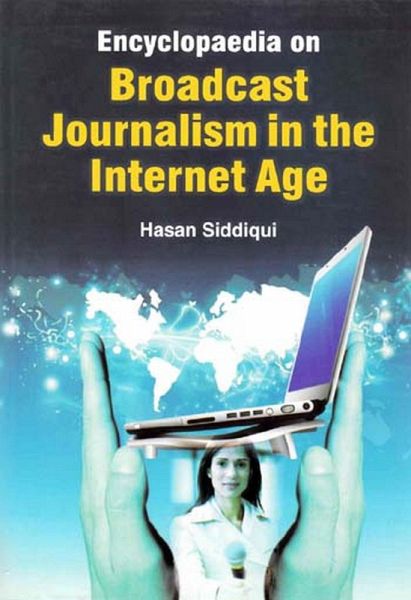 Encyclopaedia on Broadcast Journalism in the Internet Age (TV and Film Production) (eBook, ePUB) Encyclopaedia on Broadcast Journalism in the Internet Age (TV and Film Production) (eBook, ePUB)