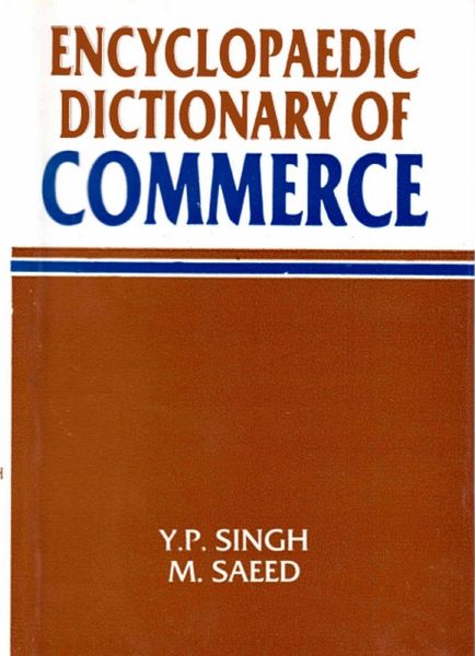 Encyclopaedic Dictionary Of Commerce (eBook, ePUB) Encyclopaedic Dictionary Of Commerce (eBook, ePUB)