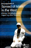 Encyclopaedia of Spread of Islam in the West History, Globalisation and Impact on Other Religions (World Religious and Islam) (eBook, ePUB)