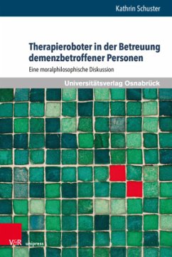 Therapieroboter in der Betreuung demenzbetroffener Personen - Schuster, Kathrin
