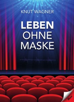 Leben ohne Maske - Wagner, Knut