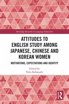 Attitudes to English Study among Japanese, Chinese and Korean Women (eBook, ePUB)